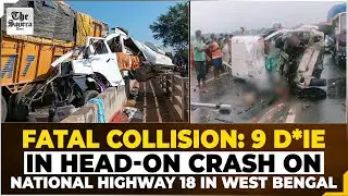 Fatal Collision: 9 Die in Head-On Crash on National Highway 18 in West Bengal