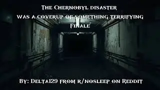 The Chernobyl disaster was a coverup of something terrifying Final pt.