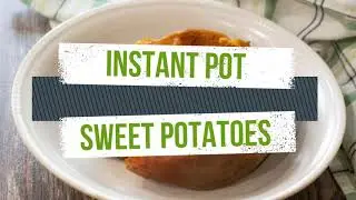 Instant Pot Sweet Potatoes