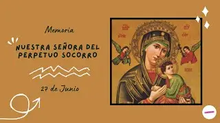 👸🏻 Nuestra Señora del Perpetuo Socorro