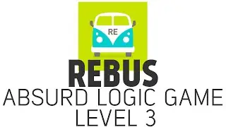 REBUS: Absurd Logic Game | Level 3 Answers