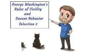 George Washington's Rules of Civility & Decent Behavior - Selection 3