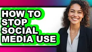 How to Stop Social Media Use (easy Method)