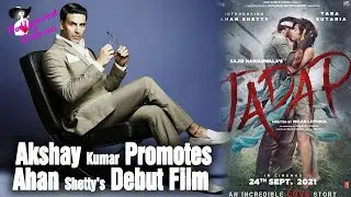 Akshay Kumar Promotes Ahan Shetty&rsquo;s Debut Film With Beautiful Tagline