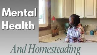 How to Maintain Good Mental Health While Homesteading | Avoid Burnout & Overwhelm