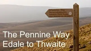 The Pennine Way - 7 Days from Edale to Thwaite - April 2013