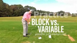 Block vs. Variable Practice | The Golf Paradigm