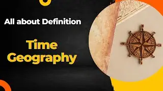 What is Time Geography? Understanding the Concept of Time-Space