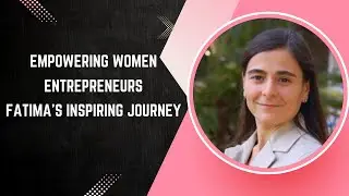 Empowering Women Entrepreneurs: Fatima's Inspiring Journey