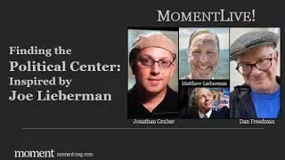 Finding the Political Center Inspired by Joe Lieberman with Jonathan Gruber and Matthew Lieberman