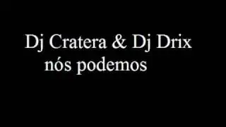 Dj Cratera & Dj Drix - n&oacute;s podemos