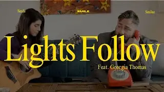 Lights Follow and Georgia Thomas- Smile (Official Lyric Video)