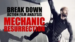 Mechanic: Resurrection - Break Down: Action Film Analysis