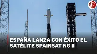 Espa&ntilde;a lanza con &eacute;xito el sat&eacute;lite SpainSat NG II
