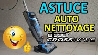 🇫🇷 ASTUCE : AUTO-NETTOYAGE BISSELL CROSSWAVE FILAIRE ET PET PRO 🇫🇷