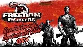 Freedom Fighters: 100%, All Charisma Points, Missions etc. [Revolutionary: Against all Odds] [1/1]