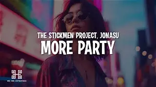 The Stickmen Project & Jonasu - More Party (Lyrics)