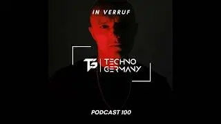 In Verruf - Techno Germany Podcast 100