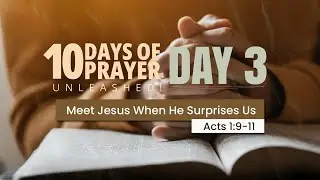 10 Days of Prayer | Day 3 - | Meet Jesus When He Surprises Us Pr Evans Nyambune.