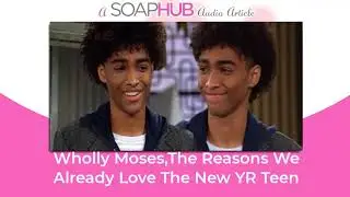 Wholly Moses,The Reasons We Already Love The New The Young and the Restless Teen