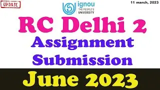 (Breaking news) IGNOU RC Delhi 2 Assignment Submission Guidelines JUNE 2023_Online or Offline |