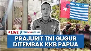 🔴 LIVE: Prajurit TNI Praka Satria Taopan Asal NTT Gugur Ditembak KKB di Yuguru, Senjata Dirampas