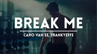 Caro van Ee, Frankyeffe - Break Me