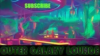 Outer Galaxy Lounge: The Weird Place in Outer Space  (channel trailer #5)