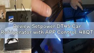 Review Setpower DT45 Car Refrigerator with APP Control, 48QT(45L) Electric Cooler Dual Zone Fridge F