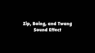 Zip, Boing, and Twang SFX