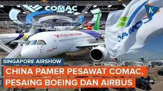 China Pamerkan Pesawat Comac di Singapore, Digadang Saingi Boeing dan Airbus