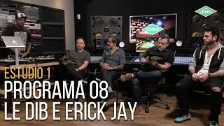 Est&uacute;dio 1 - Programa #08 Pt.1 Convidados Especiais: Le Dib e Dj Erick Jay