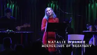 Murderinos of Broadway: Natalie Walker sings 