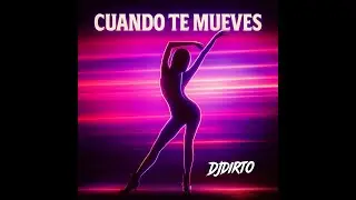 Cuando Te Mueves - DJDIRTO