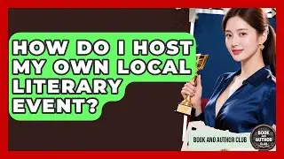 How Do I Host My Own Local Literary Event? | Book and Author Club News
