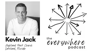 Episode 001 | Kevin Jack On Leadership and Transformational Preaching