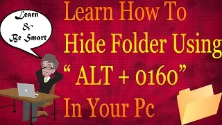 Learn How To Hide Folder Using ALT + 0160 Key in Unique Style 2017 || Step By Step ||
