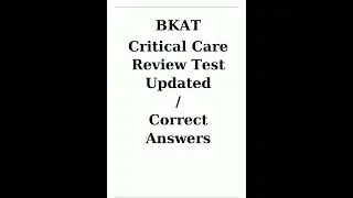 Bkat Critical Care Review Test Updated  Correct Answers pdf new video