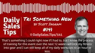 Sales Tip 141: Tri Something New - Scott Ingram