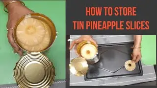HOW TO STORE TIN PINEAPPLE AND ITS SYRUP|How to preserve pineapple
