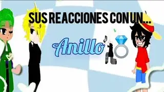 Sus reacciones con un anillo💍(Con mi pc de gacha👁️👄👁️✨ xd,Disfruta)#gacha #onepiece 