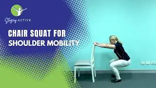 Chair Squat for Shoulder mobility