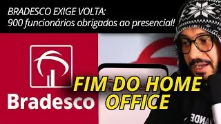 A morte do Home Office Bancário: Bradesco convoca funcionários de volta a Osasco