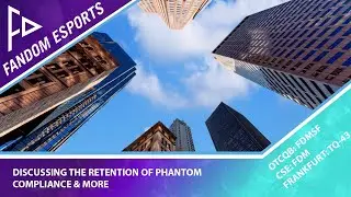 Fandom Esports; Diving into the Company's Retention of Phantom Compliance & Other Updates