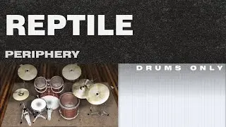Periphery - Reptile DRUMS ONLY