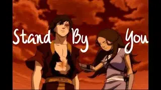 Stand By You |Zuko and Katara|