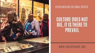 Culture does not die, it is there to prevail | Decolonising Cultural Spaces
