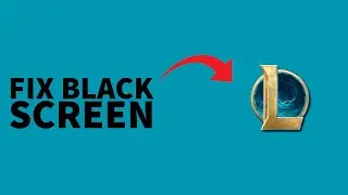 How to Fix League of Legends Black Screen After Champion Select?
