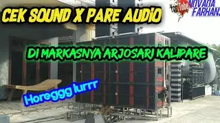 X Pare Audio Cek sound Di Markasnya || Arjosari Kalipare Malang