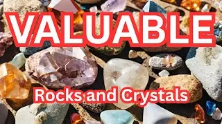 Valuable Rocks, and Crystals Worth Money